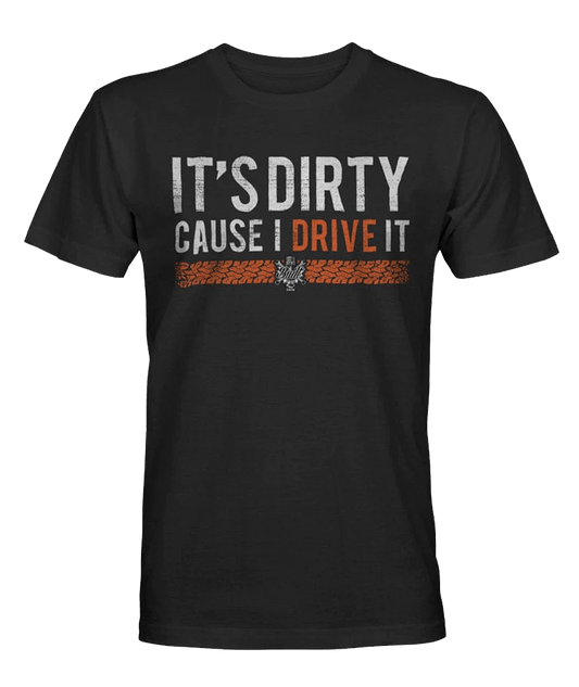 It's Dirty Cause I Drive It