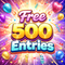 🎉 Free 500 Entries 🎉